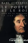 Le poète et le roi. Jean De La Fontaine en son siècle