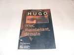 Hugo, hier, maintenant, demain