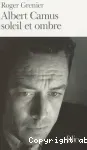 Albert Camus, soleil et ombre