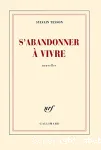 S'abandonner à vivre