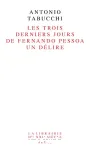 Les trois derniers jours de Fernando Pessoa / Un délire