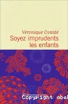 Soyez imprudents les enfants