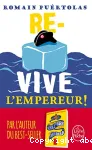 Re-vive l'Empereur !