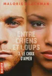 Entre chiens et loups. 03, Le choix d'aimer
