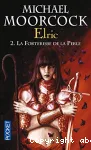 Elric. 02, La forteresse de la perle