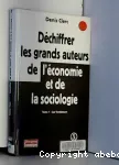 Déchiffrer les grands auteurs de l'économie et de la sociologie T1 : les fondateurs