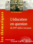 L'éducation en question du XVIe siècle à nos jours