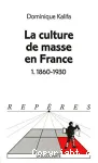 La culture de masse en France 1860-1930