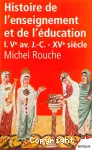 Histoire de l'enseignement et de l'éducation 1 : Ve av.J.C. - XVesiècle