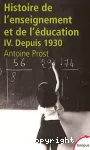 Histoire de l'enseignement et de l'éducation 4 : Depuis 1930