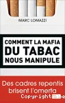 Comment la mafia du tabac nous manipule