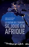 Le futur de l'Europe se joue en Afrique