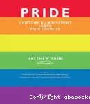 Pride. L'histoire du mouvement LGBTQ pour l'égalité