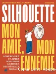 Ma silhouette, mon amie, mon ennemie