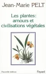 Les plantes : leurs amours, leurs problèmes, leurs civilisations