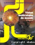 Vision moléculaire du monde