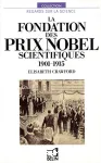 La fondation des prix Nobel scientifiques. 1901-1915