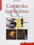 Casseroles & éprouvettes