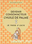 Devenir consom'acteur l'huile de palme