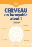 Cerveau, un incroyable atout !