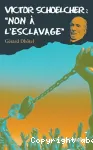 Victor Schoelcher : non à l'esclavage