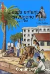 J'étais enfant en Algérie, juin 1962