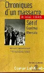 Chroniques d'un massacre 8 mai 1945 : Sétif, Guelma, Kherrata