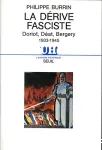La dérive fasciste : Doriot, Déat, Bergery 1933-1945
