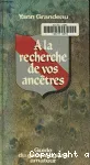 A la recherche de vos ancêtres - Guide du généalogiste amateur