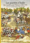 Les guerres d'Italie : des batailles pour l'Europe (1494-1559)