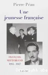 Une jeunesse française - François Miterrand 1934-1947