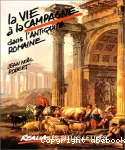 La vie à la campagne dans l'antiquité romaine