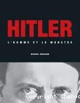 Hitler l'homme et le monstre