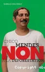 Chico Mendes, non à la déforestation