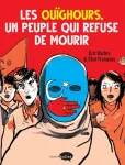 Les Ouïghours, un peuple qui refuse de mourir