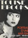 Louise Brooks : portrait d'une anti-star