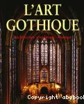 L'art gothique : architecture, sculpture, peinture