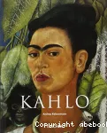 Frida Kahlo 1907-1954 : souffrance et passion