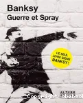 Banksy. Guerre et spray