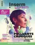 Inserm le magazine, 065 - 06/2025 - Polluants chimiques : La menace invisible