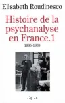 Histoire de la psychanalyse en France. 1, 1885-1839