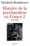 Histoire de la psychanalyse en France. 2, 1925-1985