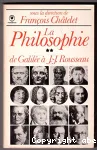 La philosophie. 2, De Galilée à J.J. Rousseau