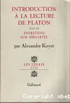 Introduction à la lecture de Platon / Entretiens sur Descartes