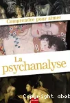 Comprendre pour aimer la psychanalyse